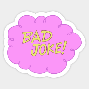 BAD JOKE! Sticker